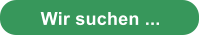 Wir suchen ...